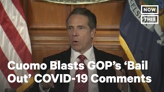 NY Gov. Andrew Cuomo Blasts Republicans for Coronavirus 'Bail Out' Comments | NowThis