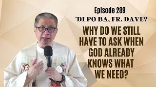 #dipobafrdave (Ep. 289) - WHY DO WE STILL HAVE TO ASK WHEN GOD ALREADY KNOWS WHAT WE NEED?