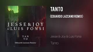 Jesse & Joy & Luis Fonsi - Tanto (Eduardo Lazcano Remix)