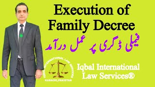 Execution of Family Decree | Iqbal International Law Services®