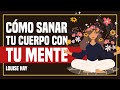 🗣 Cómo Sanar tu Cuerpo CON TU MENTE - Método Probado - Por Louise Hay