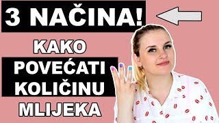 KAKO POVECATI KOLICINU MLIJEKA U DOJKAMA 2019 (3 NACINA)