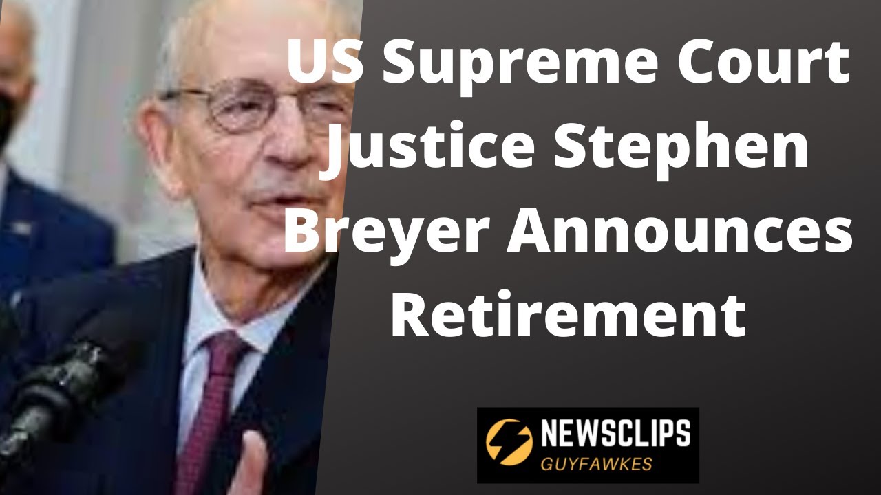 US Supreme Court Justice Stephen Breyer Announces Retirement - YouTube