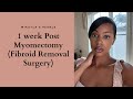 1 week Post Myomectomy (Fibroid Removal Surgery)