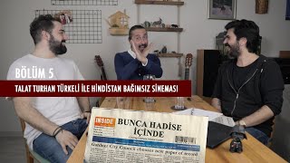 Bunca Hadise İçinde | Talat Turhan Türkeli ile Hindistan Bağımsız Sineması (Bölüm 5)