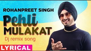 Rohanpreet Singh - Dj Song Pehli Mulakat ( latest Punjabi song 2020 )