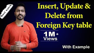 Lec-11: Insert, Update & Delete from Foreign Key table | Referential Integrity