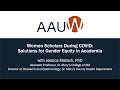 Women Scholars During COVID: Solutions for Gender Equity in Academia