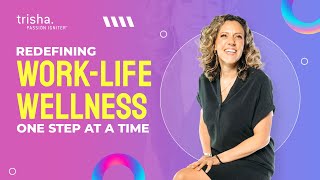 Redefining Work-Life Wellness One Step at a Time