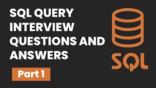Part1: SQL Query Interview Questions & Answers