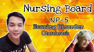 NURSING REVIEW - NP5 | Hearing Disorder (Otosclerosis)