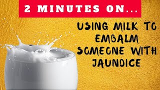 Do Embalmers Use Milk to Embalm Someone with Jaundice? - Just Give Me 2 Minutes