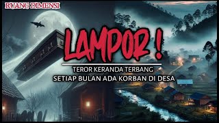 FAKTA HEBOH‼️ | TRAGEDI LAMPOR (KERANDA TERBANG)