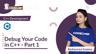 Debug Your Code- Part 1 | Learn C++ for Project Building | CodeChef Learn Series