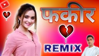 Fakeer-Ajesh Kumar Dj Remix|Haryanvi Sad Song Pyar Tera Mane Fakeer Bana Ke Chhodega Dj Nakul Hathra
