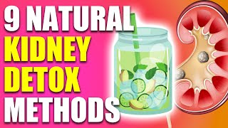 9 Best Ways to DETOX and CLEANSE Your Kidneys
