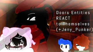 Doors Entities react to Themselves/Memes (+Jeny_Punker)/GC ||Doors Gacha