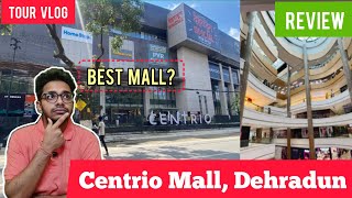 Best Shopping Mall of Dehradun, Unison Centrio Mall | PVR Centrio Tour and Review