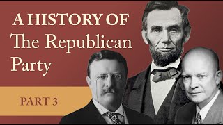 A History of the Republican Party: Part 3