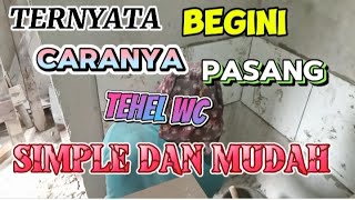 @CARA PEMASANGAN || TEHEL DINDING WC || YANG SIMPLE || DAN MUDAH