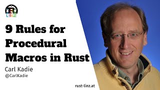 Nine Rules for Creating Procedural Macros in Rust - by Carl Kadie - Rust Linz, December 2022