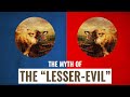 Voting For The Lesser-Evil: Disaster?