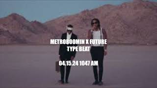 #METROBOOMIN X #future #TYPE #BEAT 04-15-24 1047AM