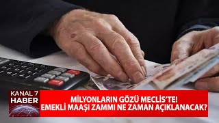 Milyonların Gözü Meclis'te! Emekli Maaşı Zammı Ne Zaman Açıklanacak? #haber