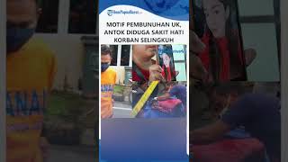 TERUNGKAP Motif Pembunuhan Uswatun Khasanah, Pelaku Sakit hati korban selingkuh dengan pria lain