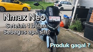 Nmax neo Setelah 1 bulan, sebagus apa sih? produk gagal?