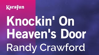 Knockin' on Heaven's Door - Randy Crawford | Karaoke Version | KaraFun