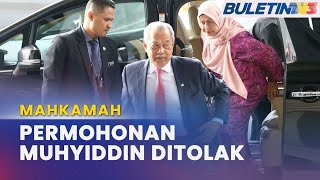 MAHKAMAH | Mahkamah Tolak Permohonan Muhyiddin