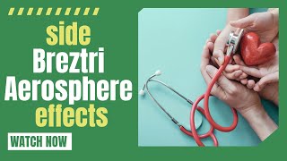 Secrets of the side effects of Breztri Aerosphere