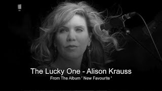 The Lucky One - Alison Krauss (𝐖𝐢𝐭𝐡 𝐋𝐲𝐫𝐢𝐜𝐬 𝐁𝐞𝐥𝐨𝐰)