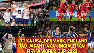 JOP KPUT KA JAPAN HAKA JINGIALEHKAI WORLD CUP 2023,BAD JOP KA DENMARK,USA, ENGLAND