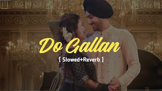 Do Gallan rohanpreet Singh Neha Kakkar ( Slowed+Reverb ) lofi song