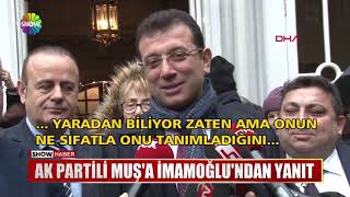 Ak Partili Muş'a İmamoğlu'ndan yanıt