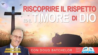 Riscoprire il Rispetto ed il Timore di Dio - Doug Batchelor