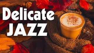 Delicate Jazz Music ☕ Happy November Bossa Nova and Elegant Autumn Jazz for Chill Out & De-Stress
