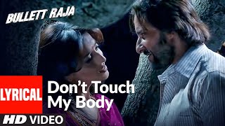 Don't Touch My Body Lyrical | Bullett Raja | Saif Ali Khan, Mahi Gill | Sajid, Wajid | Mamta Sharma
