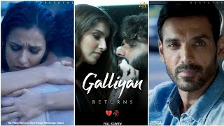 Galliyan Returns Fullscreen Whatsapp Status | Ek Villain Returns Song| Teri Galliyan 2.0 Song Status