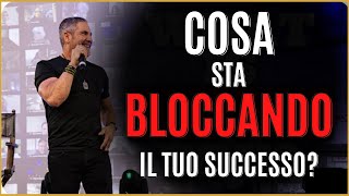 Cosa sta bloccando il tuo successo - Grant Cardone Italiano