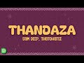 Sam Deep, Thatohatsi - Thandaza (Lyrics)