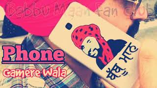 Babbu Maan || Phone Camere 📷 Wala || Latest Punjabi Song 2018 || Babbu Maan Fan Club ||