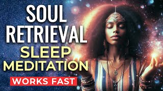 SOUL RETRIEVAL Deep SLEEP Meditation ★ Retrieve Energy Fragments for Healing & Reintegration