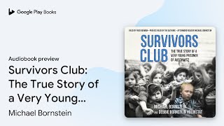 Survivors Club: The True Story of a Very Young… by Michael Bornstein · Audiobook preview