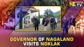 GOVERNOR OF NAGALAND PROFESSOR JAGDISH MUKHI VISITS NOKLAK