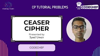 Caeser Cipher Lite || CODECHEF STARTERS 121 || Explanation + Code