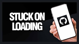 How to Fix GitHub App Stuck On Loading - Android & Ios | Final Solution
