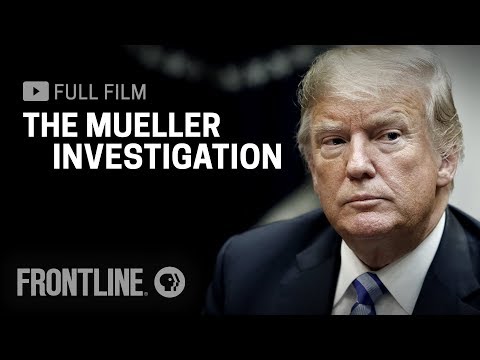 The Mueller Investigation (full documentary) FRONTLINE